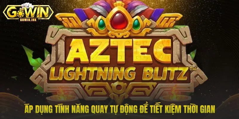 Áp dụng tính năng quay tự động để tiết kiệm thời gian