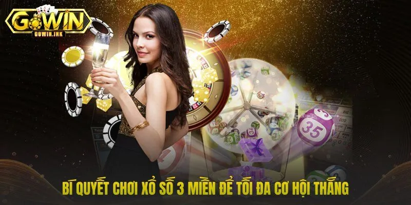 Bí quyết chơi xổ số 3 miền để tối đa cơ hội thắng