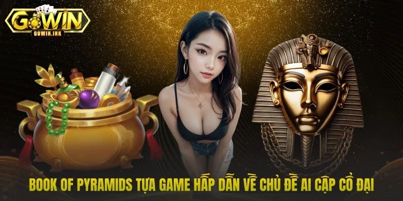 Book of Pyramids tựa game hấp dẫn về chủ đề Ai Cập cổ đại