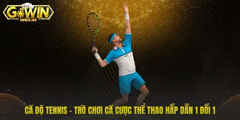 Cá Độ Tennis - Trò Chơi Cá Cược Thể Thao Hấp Dẫn 1 Đối 1