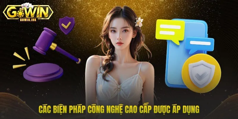 Các biện pháp công nghệ cao cấp được áp dụng