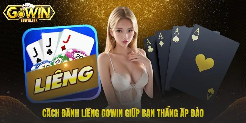 Cách đánh liêng GOWIN giúp bạn thắng áp đảo