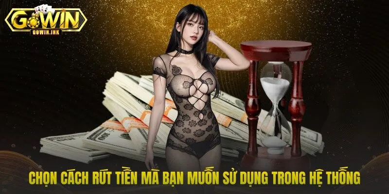 Chọn cách rút tiền mà bạn muốn sử dụng trong hệ thống