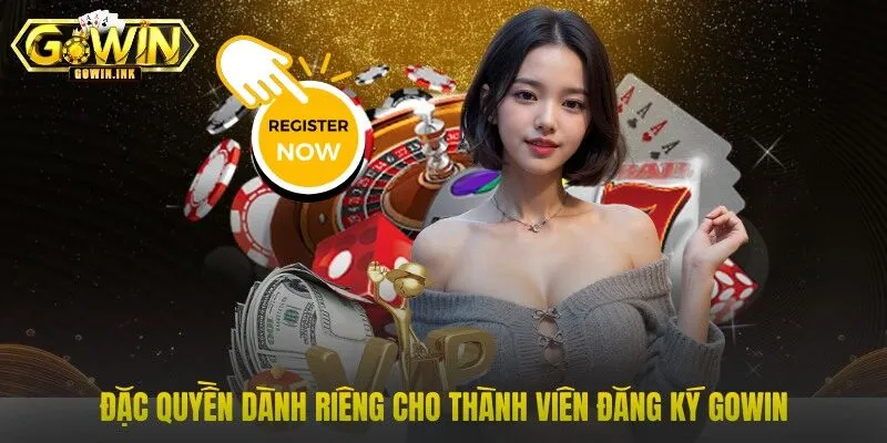 Đặc quyền dành riêng cho thành viên đăng ký GOWIN