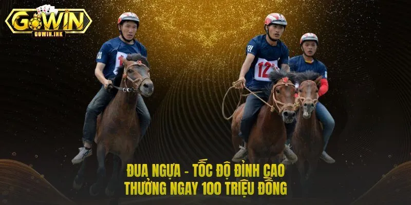 Đua Ngựa – Tốc Độ Đỉnh Cao |Thưởng Ngay 100 Triệu Đồng