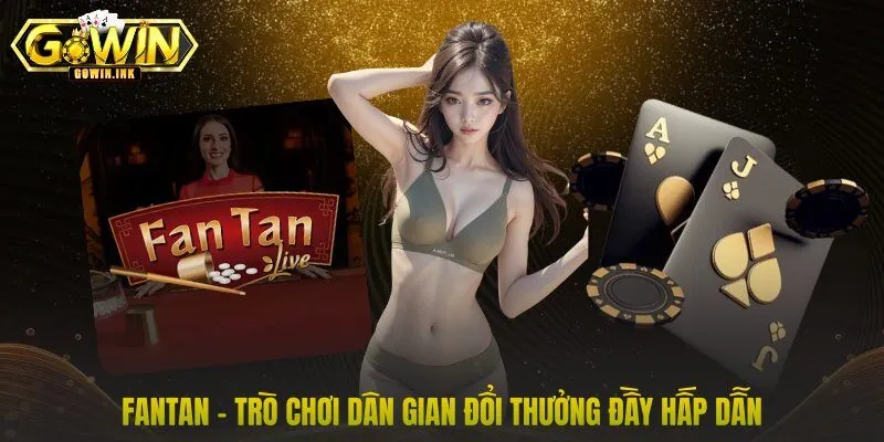Fantan – trò chơi dân gian đổi thưởng đầy hấp dẫn