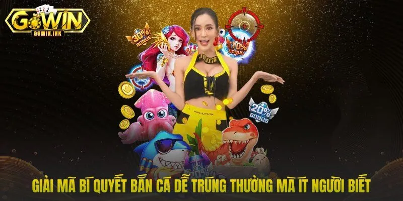 Giải mã bí quyết bắn cá dễ trúng thưởng mà ít người biết