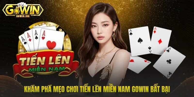 Khám phá mẹo chơi tiến lên miền Nam GOWIN bất bại