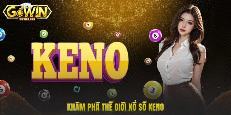 Khám phá thế giới xổ số Keno