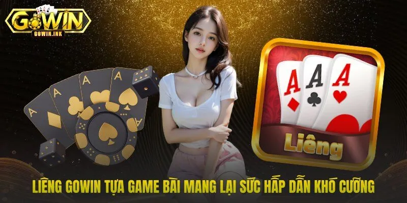 Liêng GOWIN tựa game bài mang lại sức hấp dẫn khó cưỡng