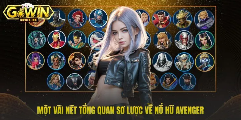 Một vài nét tổng quan sơ lược về nổ hũ Avenger