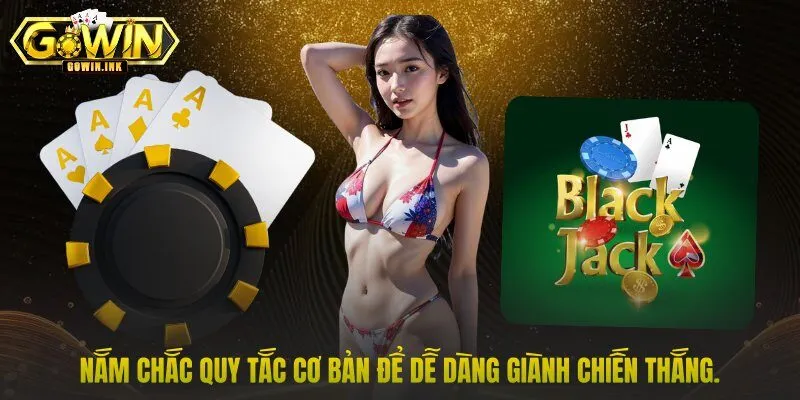Nắm chắc quy tắc cơ bản để dễ dàng giành chiến thắng.