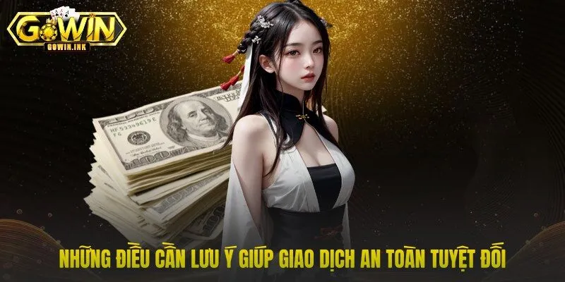 Những điều cần lưu ý giúp giao dịch an toàn tuyệt đối