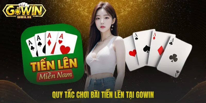 Quy tắc chơi bài Tiến Lên tại GOWIN