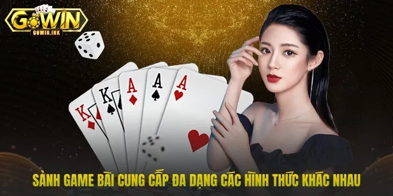 Sảnh game bài cung cấp đa dạng các hình thức khác nhau