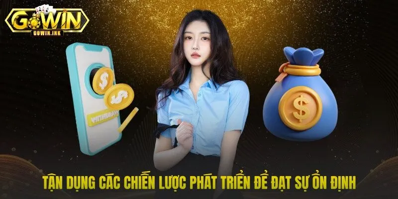 Tận dụng các chiến lược phát triển để đạt sự ổn định