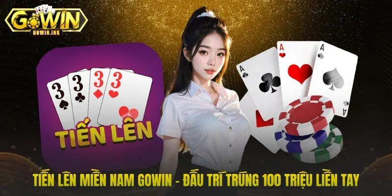 Tiến Lên Miền Nam GOWIN – Đấu Trí Trúng 100 Triệu Liền Tay