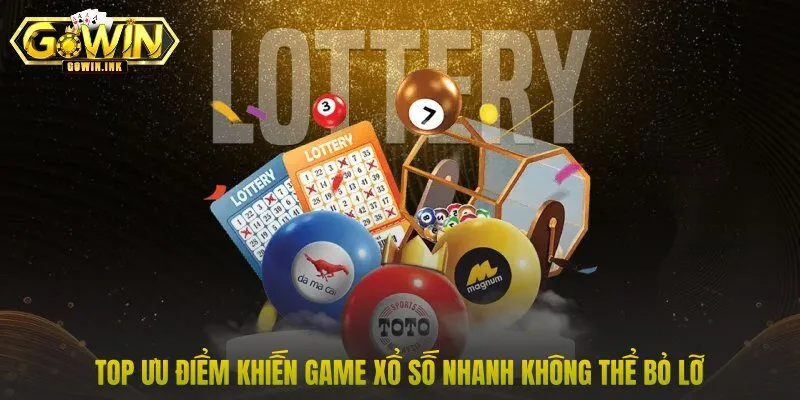 TOP ưu điểm khiến game xổ số nhanh không thể bỏ lỡ