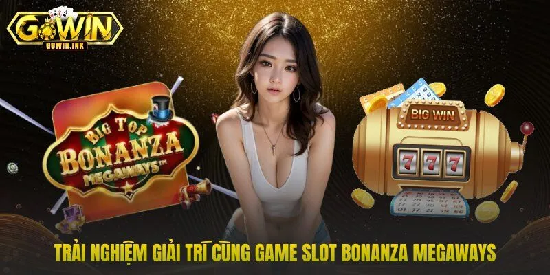Trải nghiệm giải trí cùng game slot Bonanza Megaways